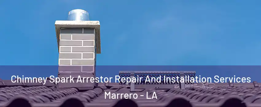  Chimney Spark Arrestor Repair And Installation Services Marrero - LA