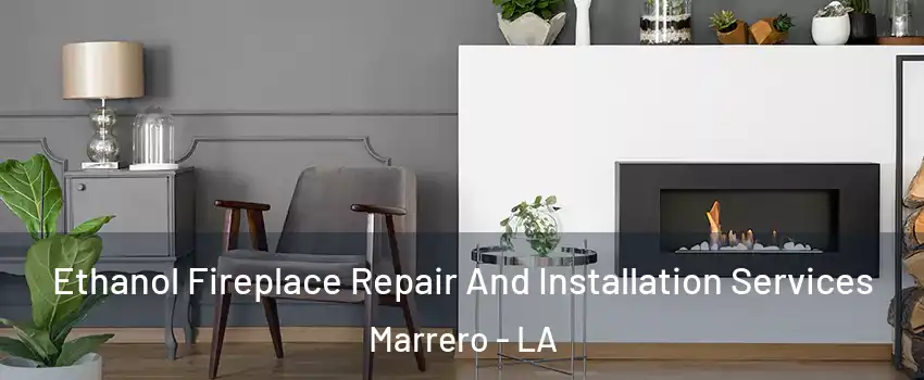  Ethanol Fireplace Repair And Installation Services Marrero - LA