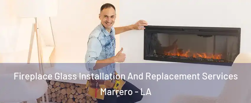  Fireplace Glass Installation And Replacement Services Marrero - LA