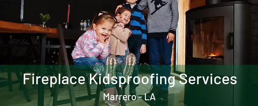  Fireplace Kidsproofing Services Marrero - LA