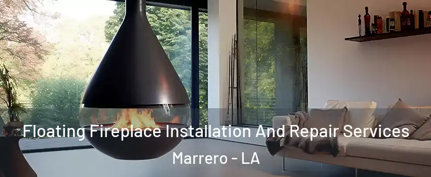Floating Fireplace Installation And Repair Services Marrero - LA