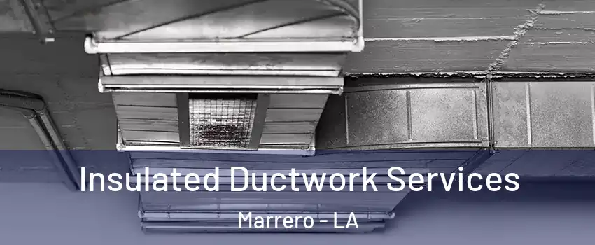  Insulated Ductwork Services Marrero - LA