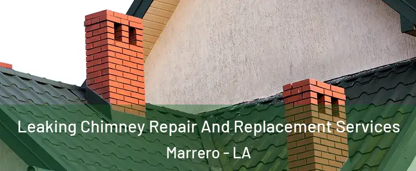  Leaking Chimney Repair And Replacement Services Marrero - LA