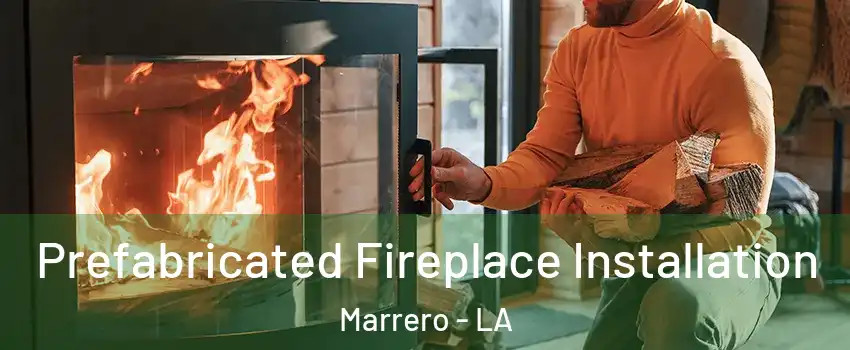  Prefabricated Fireplace Installation Marrero - LA