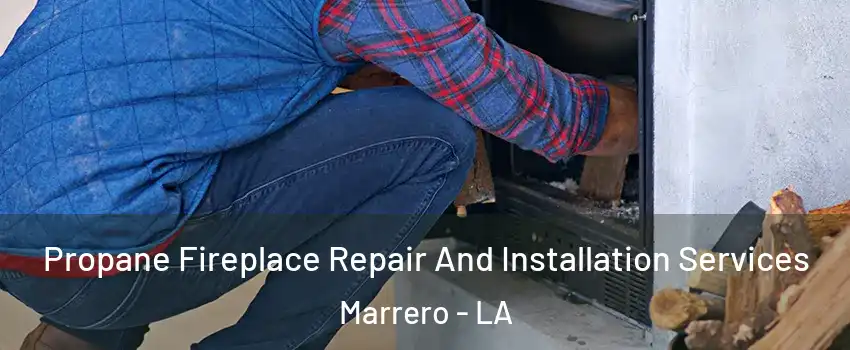  Propane Fireplace Repair And Installation Services Marrero - LA